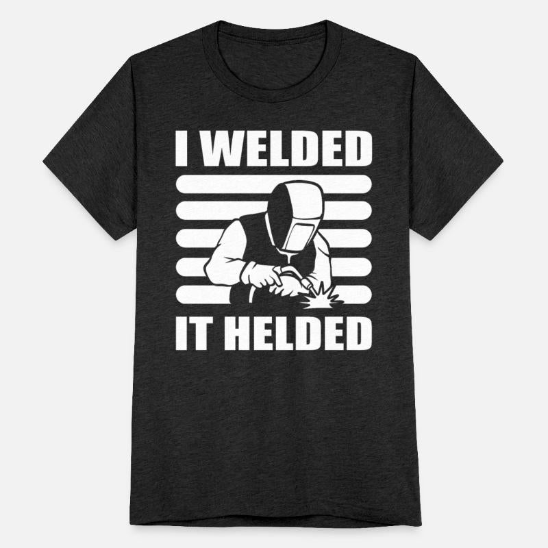 I Welded It Helded Machinist