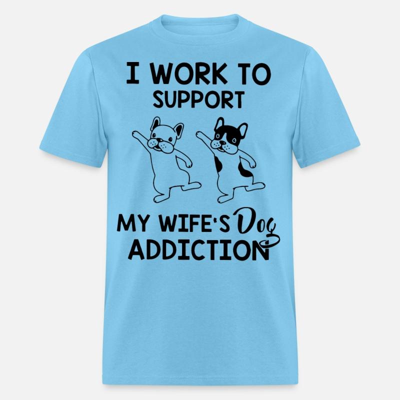 I work to support my wife s dog addiction husband