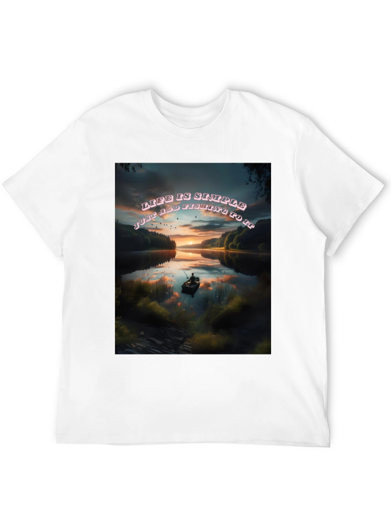 Fishing Life T-Shirt: Simple Add Fishing
