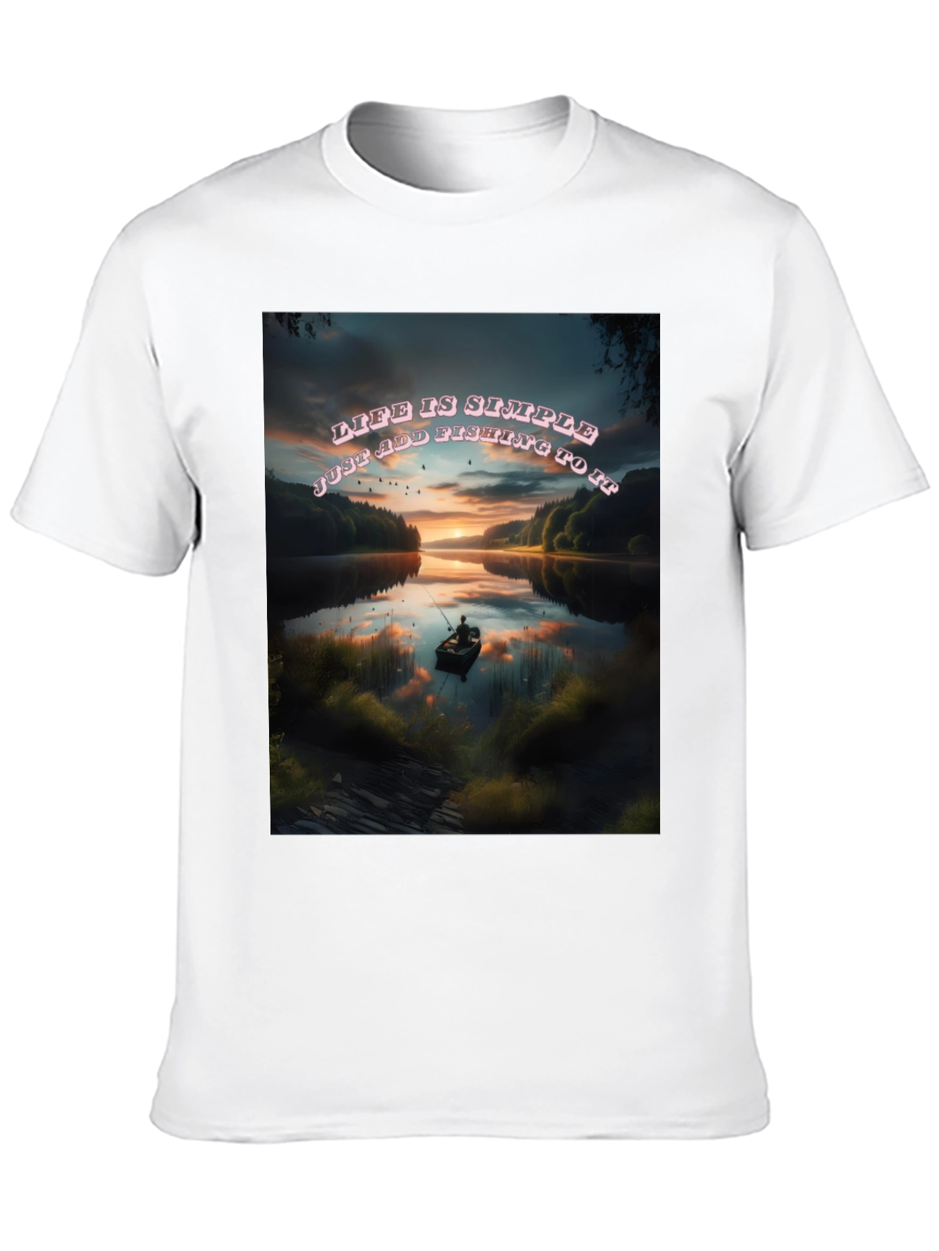 Fishing Life T-Shirt: Simple Add Fishing