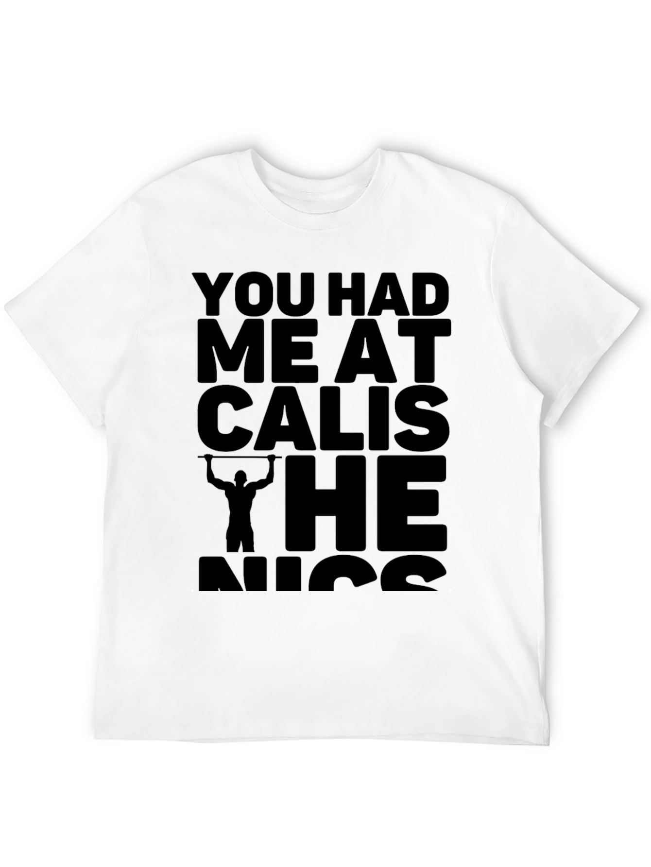 Calisthenics T-Shirt: You Had Me at Calis