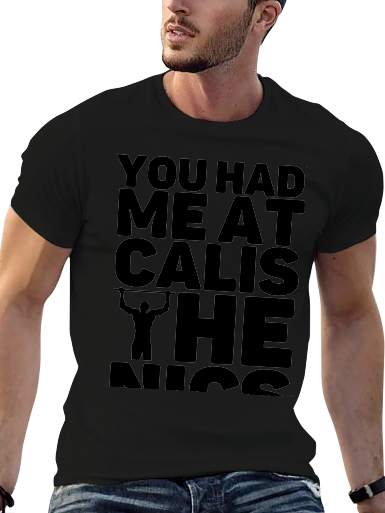 Calisthenics T-Shirt: You Had Me at Calis