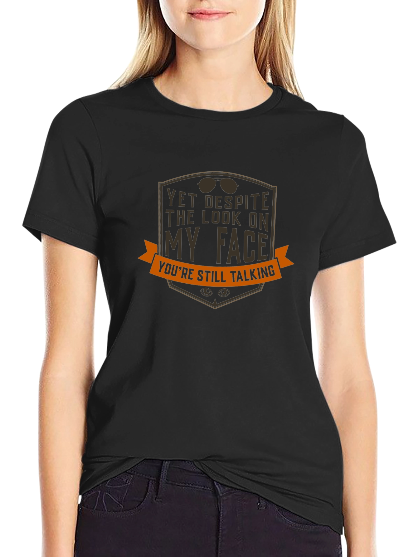 Funny Graphic T-Shirt - Yet Despite My Face