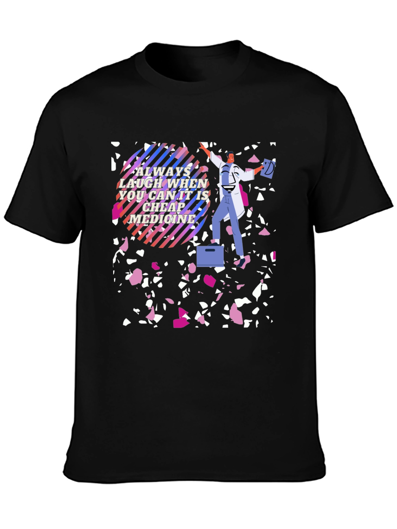 Laugh Its Cheap Medicine T-Shirt