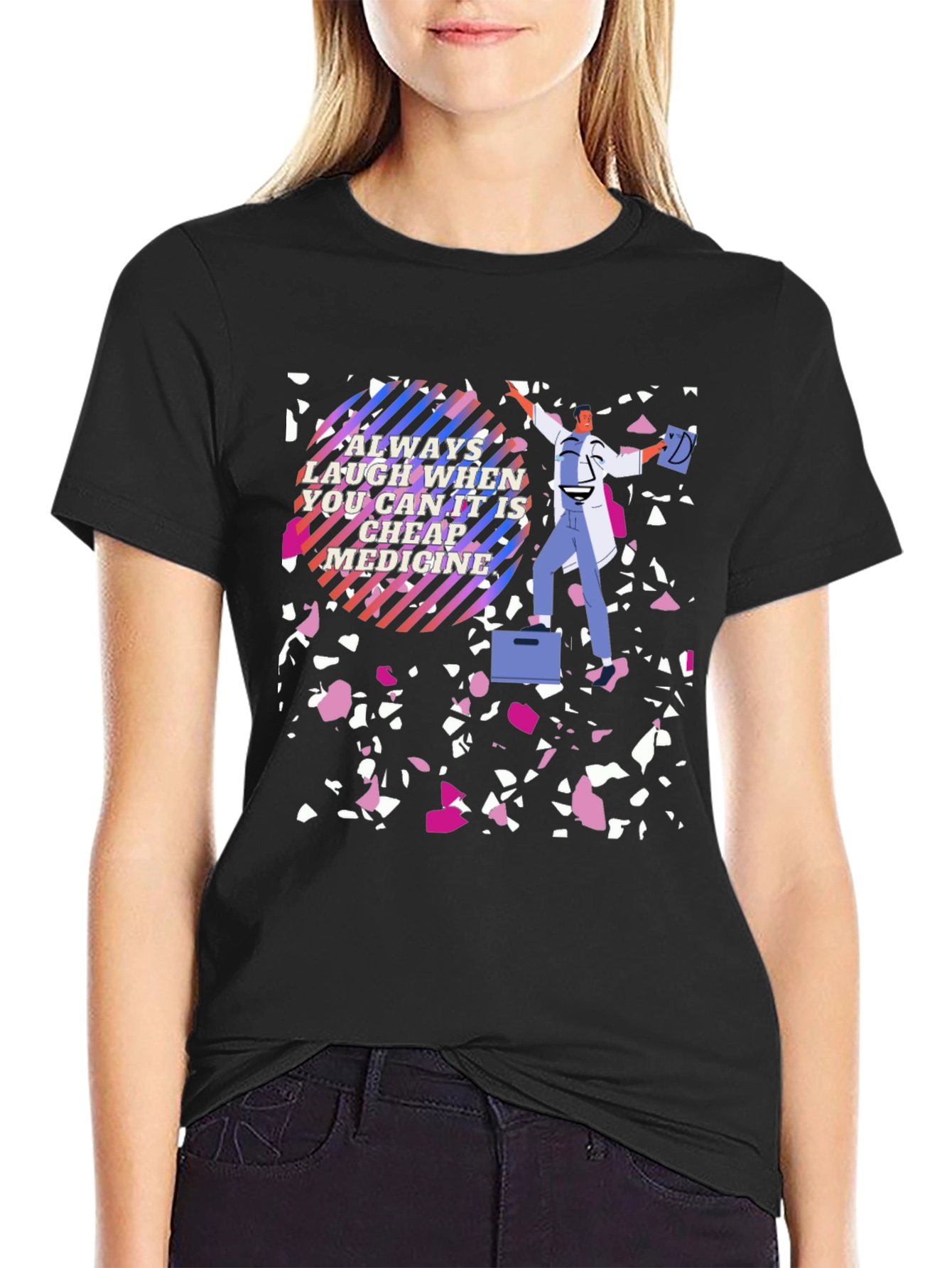 Laugh Its Cheap Medicine T-Shirt