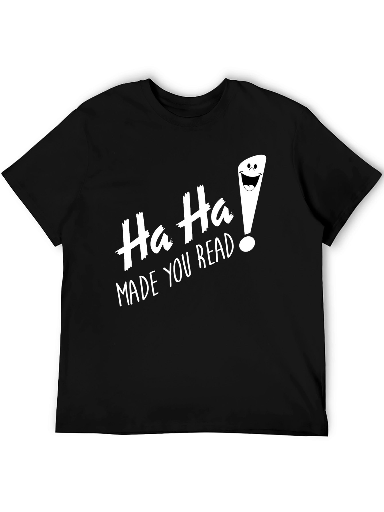 Ha Ha! Made You Read Funny Graphic Tee