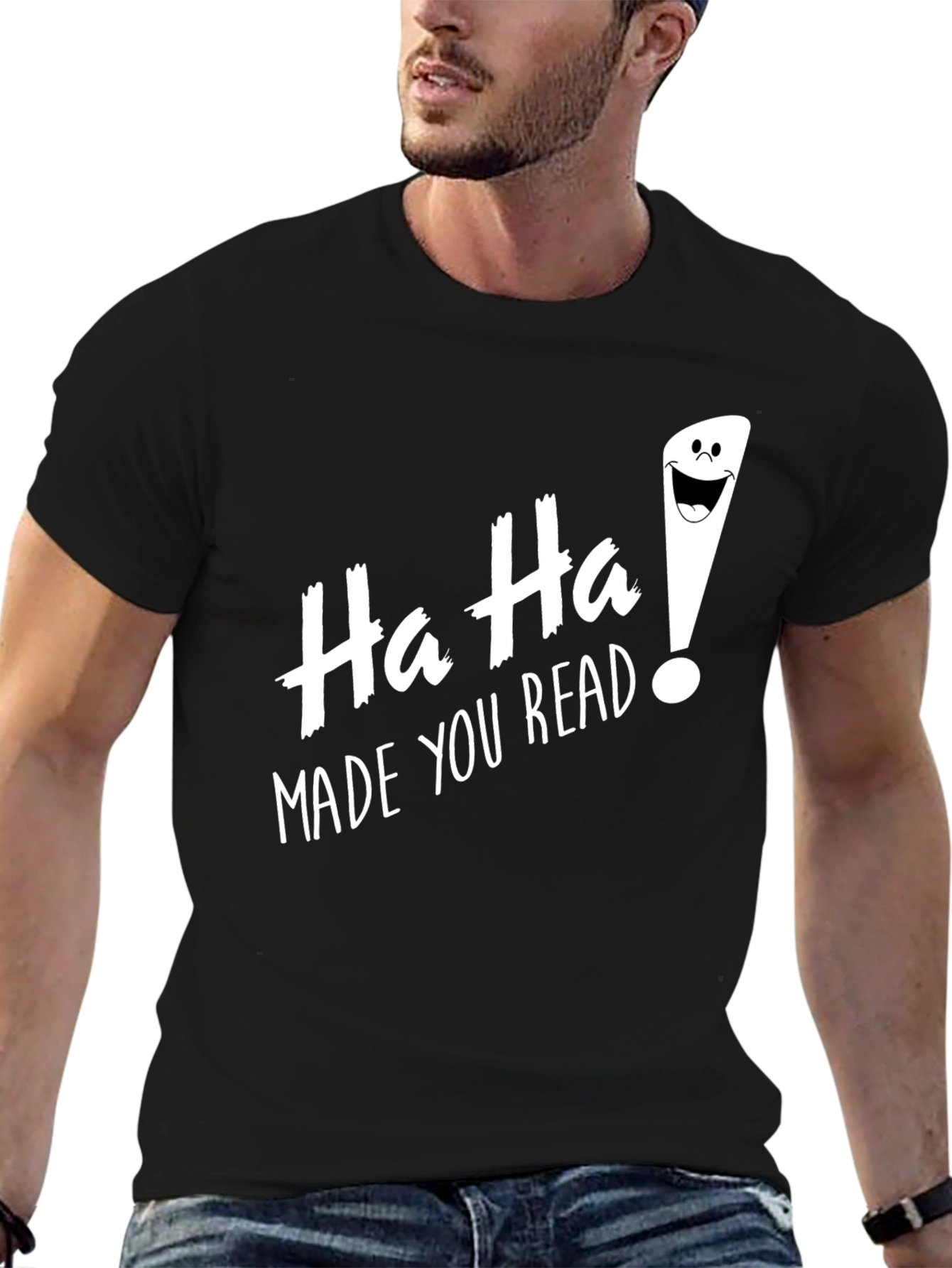 Ha Ha! Made You Read Funny Graphic Tee