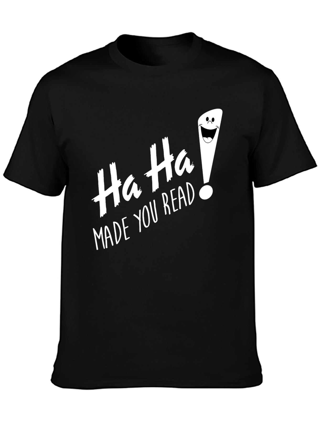 Ha Ha! Made You Read Funny Graphic Tee