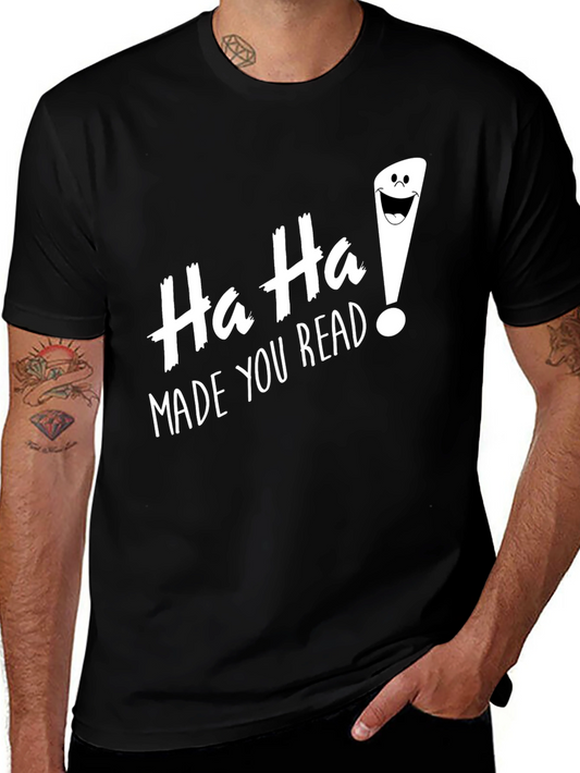 Ha Ha! Made You Read Funny Graphic Tee