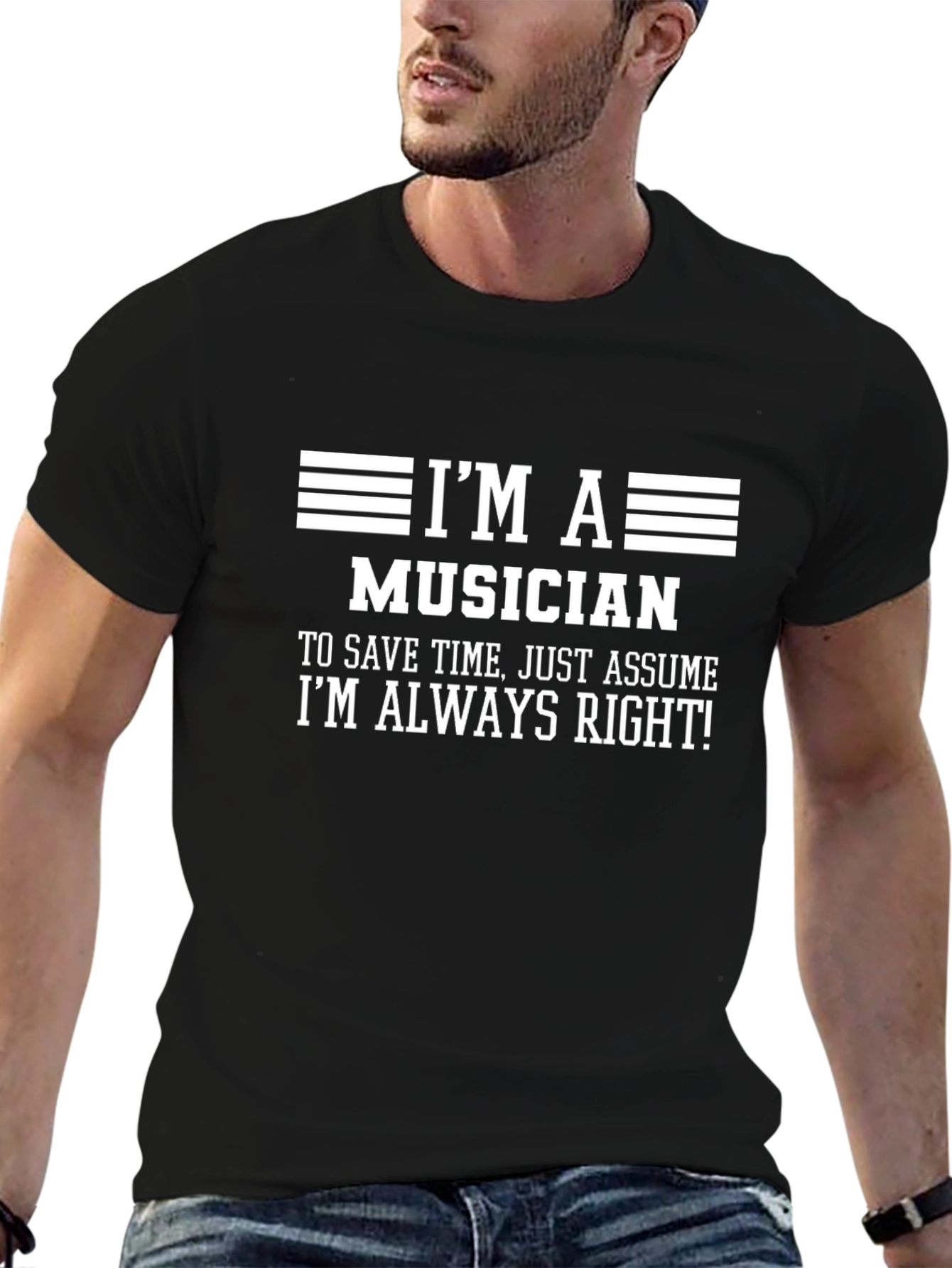 Im a Musician T-Shirt - Always Right!