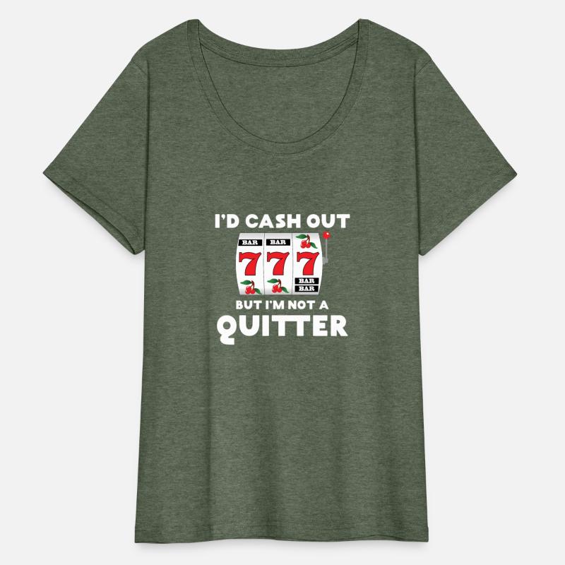 I'D Cash Out But I'M Not A Quitter Gambler