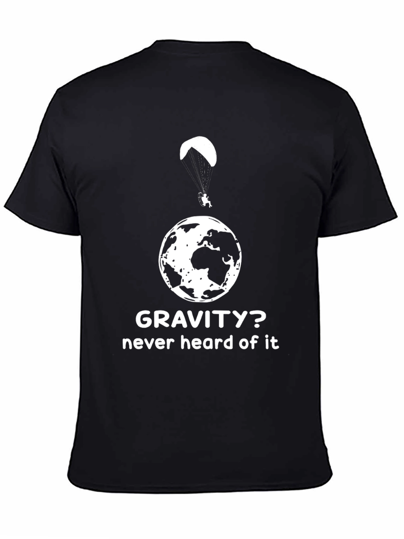 Gravity? Never Heard Of It T-Shirt
