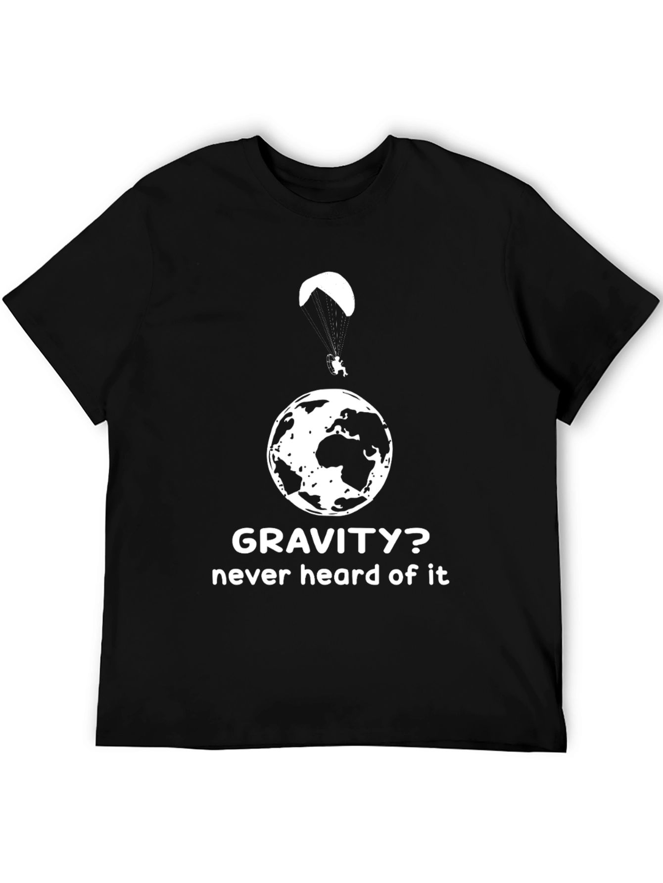 Gravity? Never Heard Of It T-Shirt