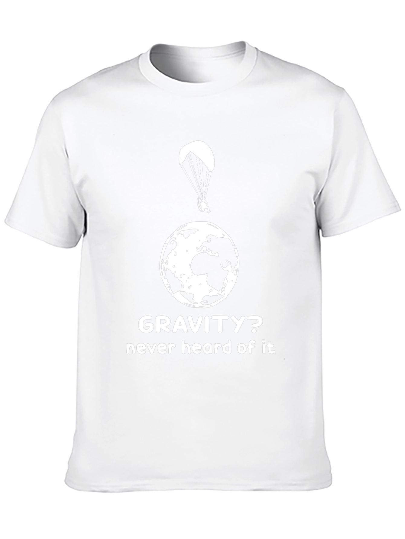 Gravity? Never Heard Of It T-Shirt