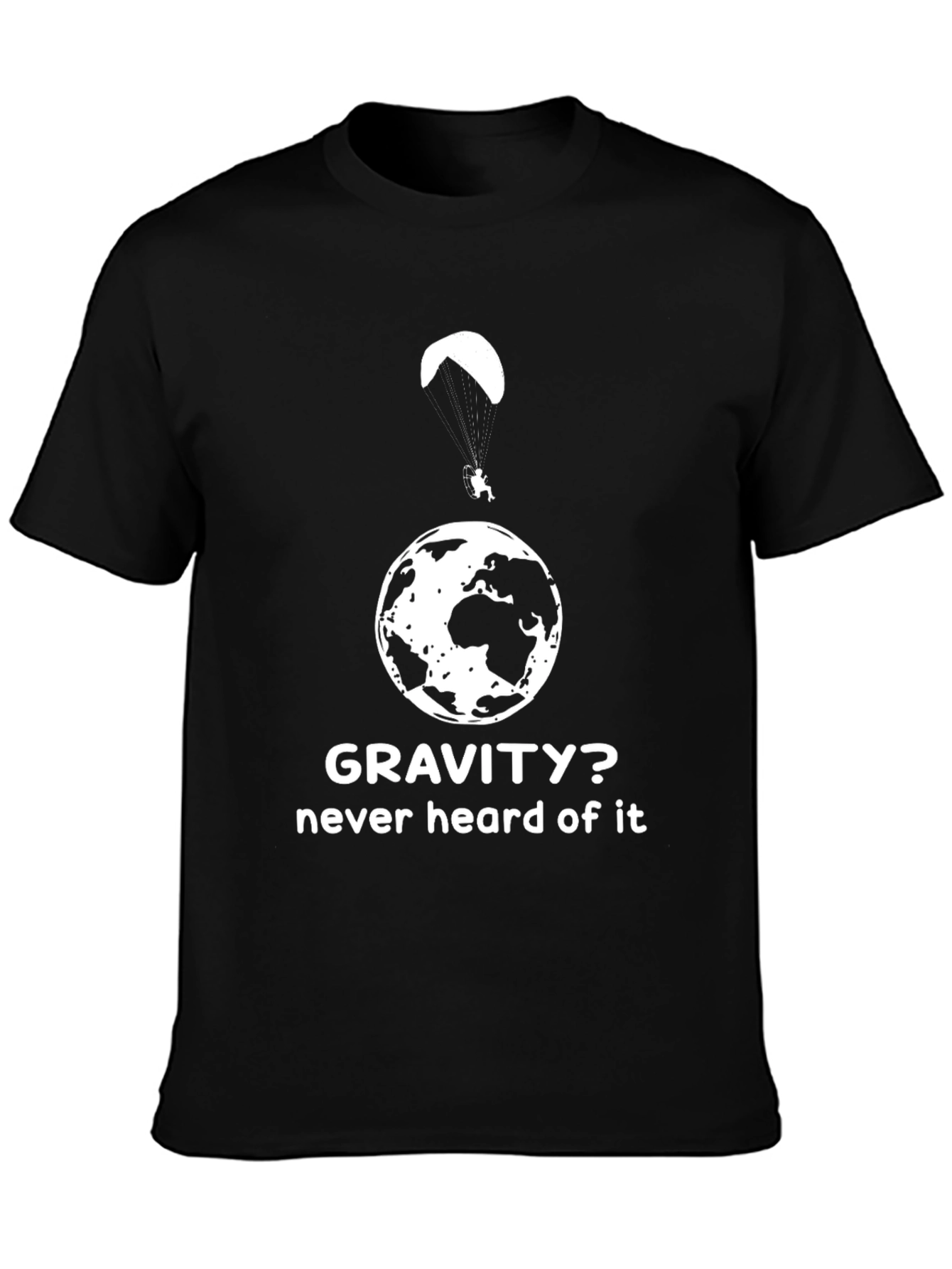 Gravity? Never Heard Of It T-Shirt