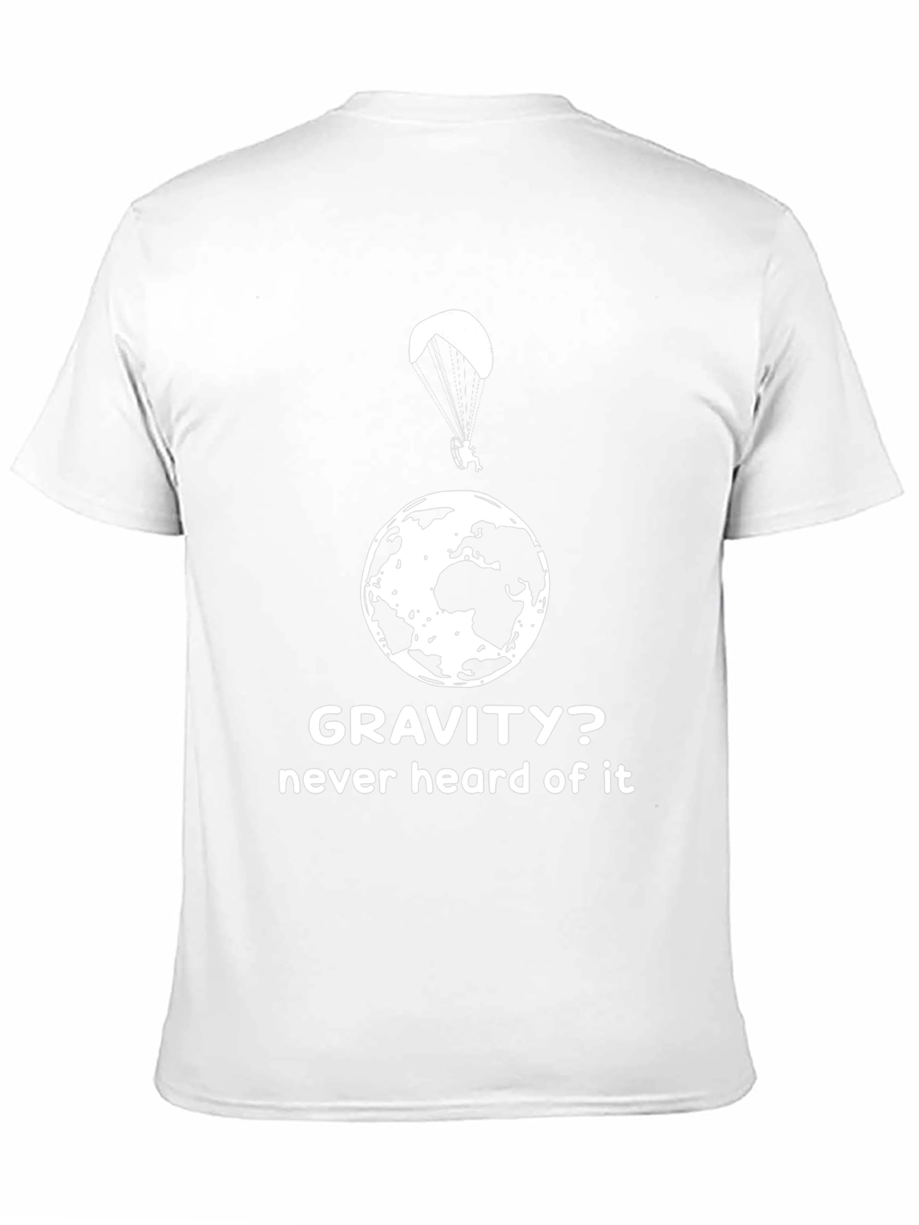 Gravity? Never Heard Of It T-Shirt