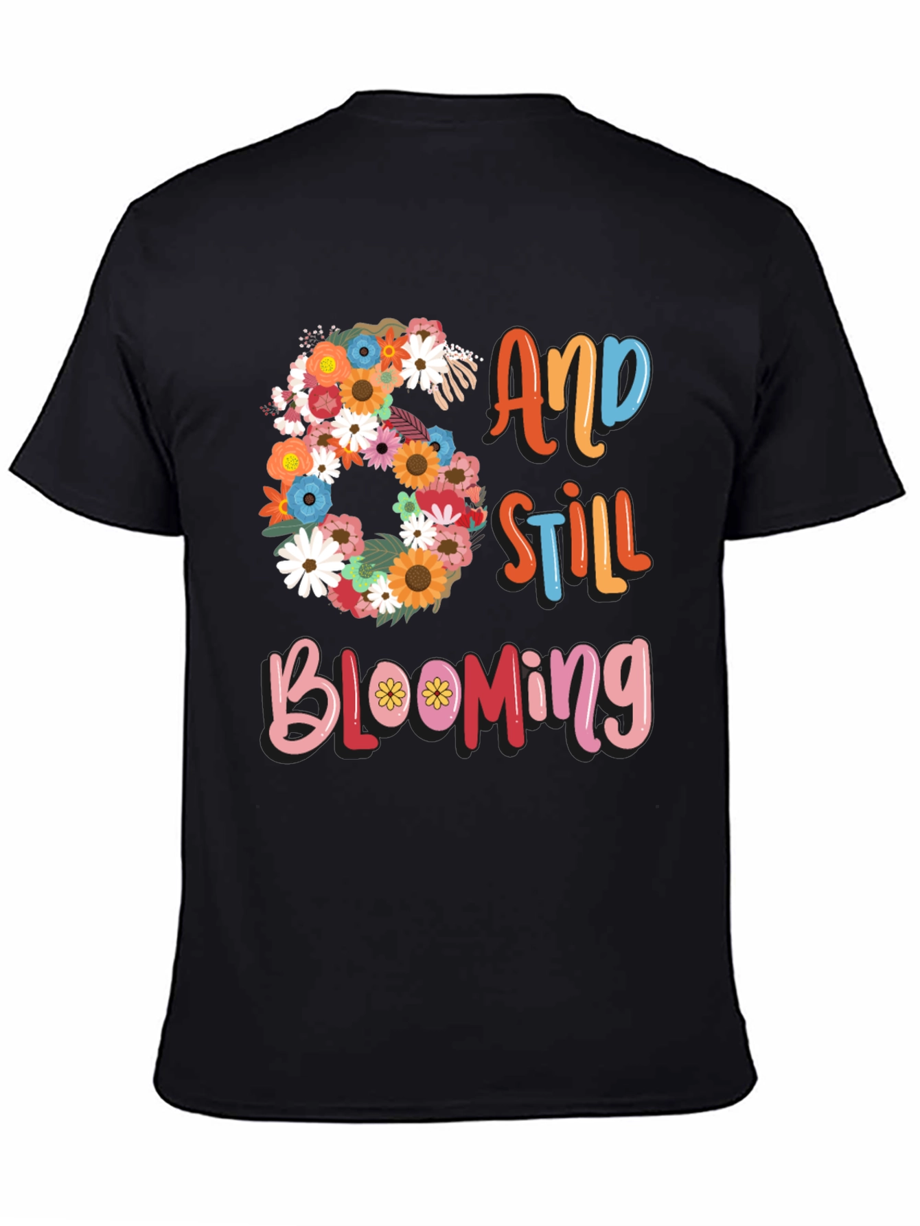 60 and Still Blooming Graphic T-Shirt