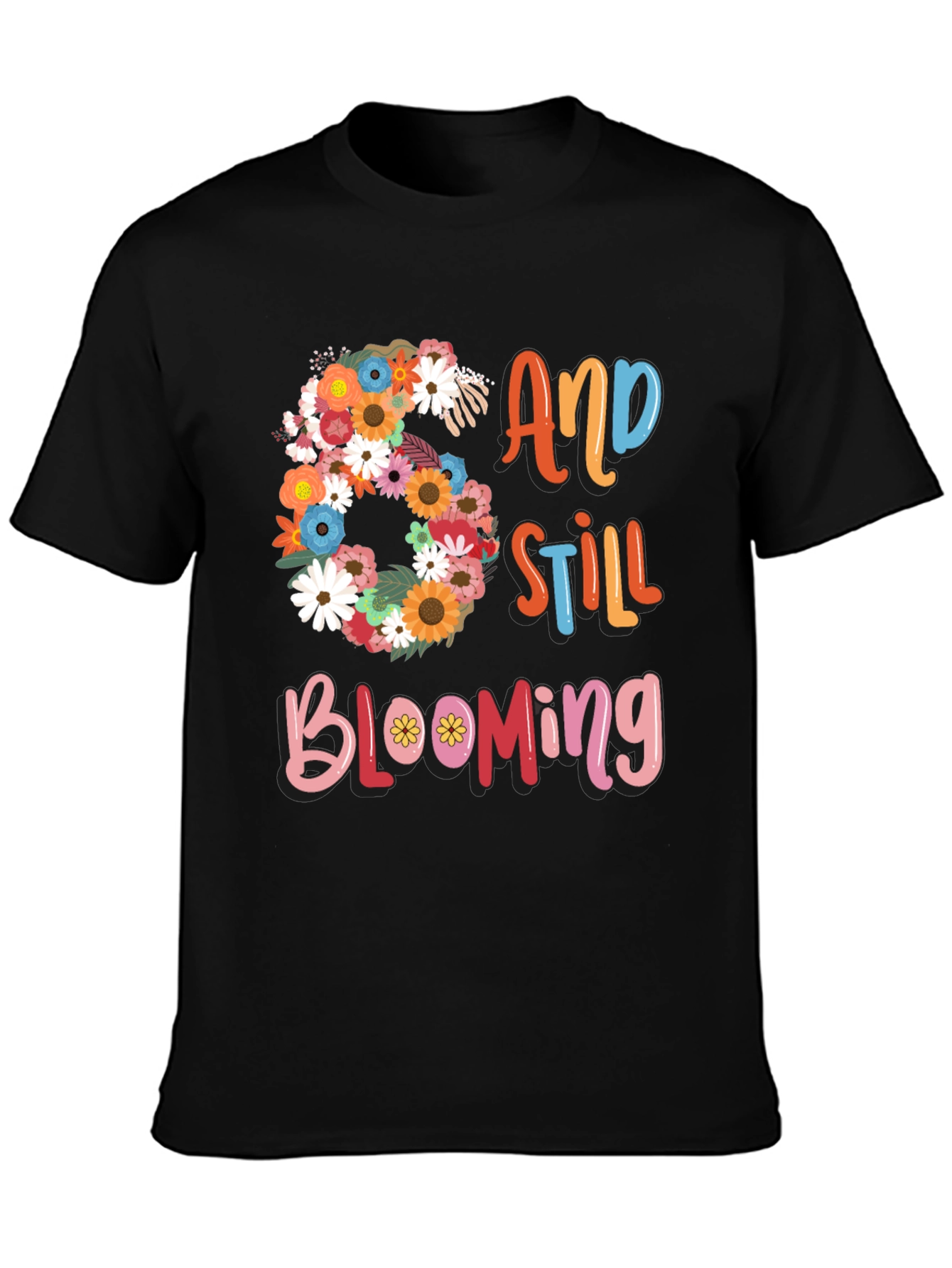 60 and Still Blooming Graphic T-Shirt