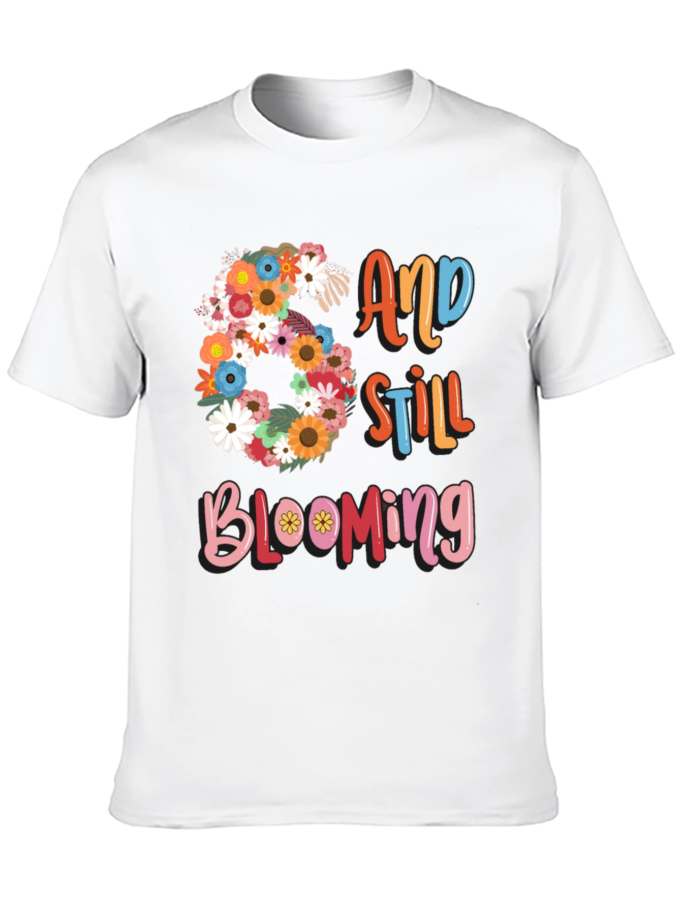 60 and Still Blooming Graphic T-Shirt