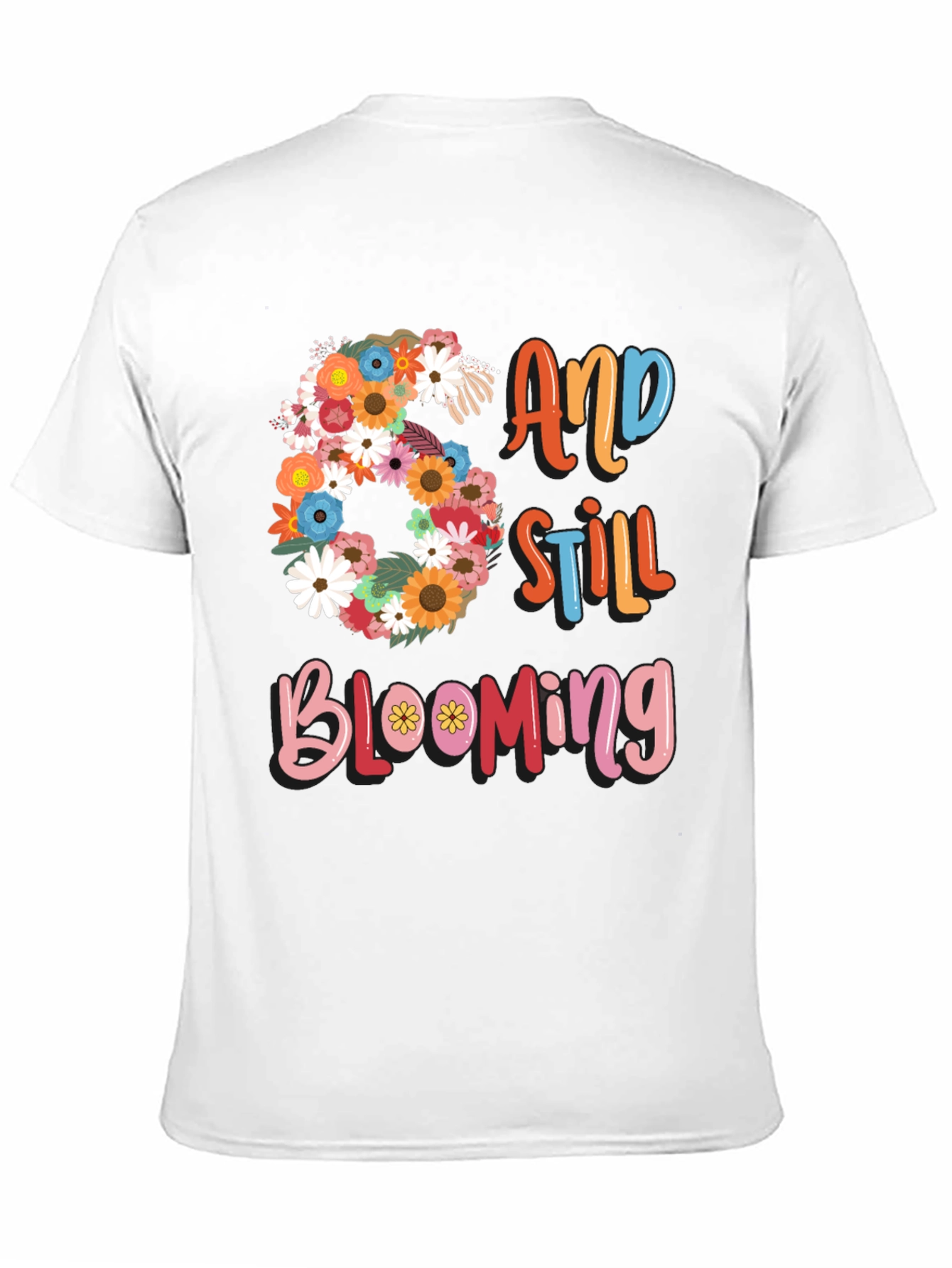 60 and Still Blooming Graphic T-Shirt