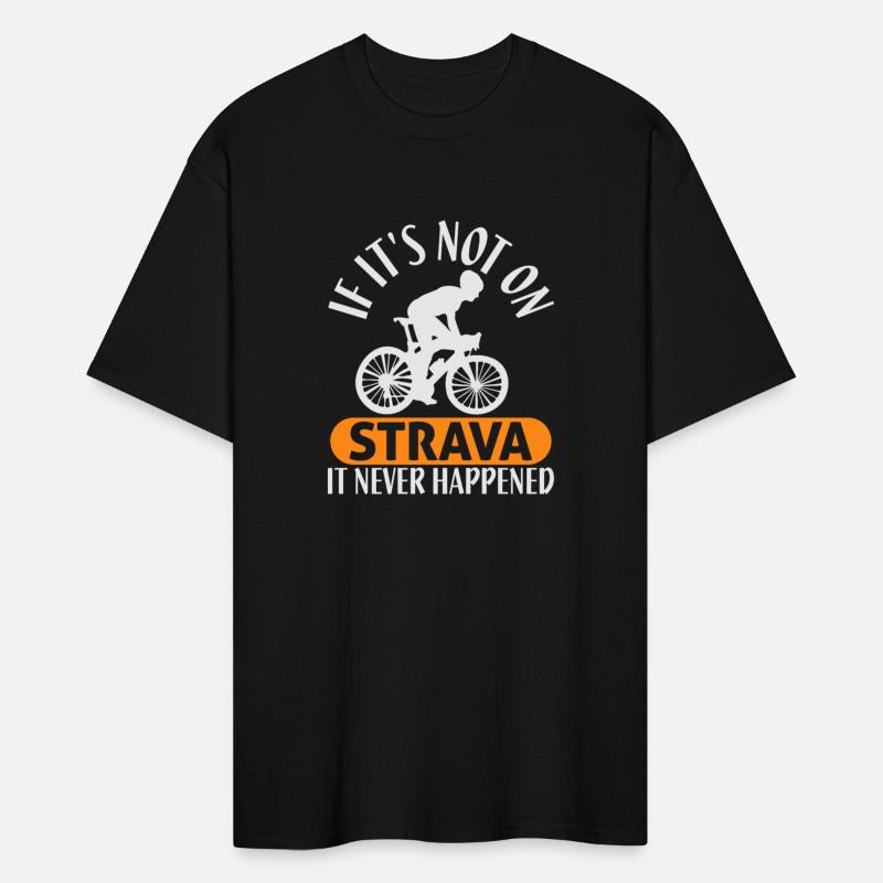 If It s Not On Strava It Never Happened t shirt