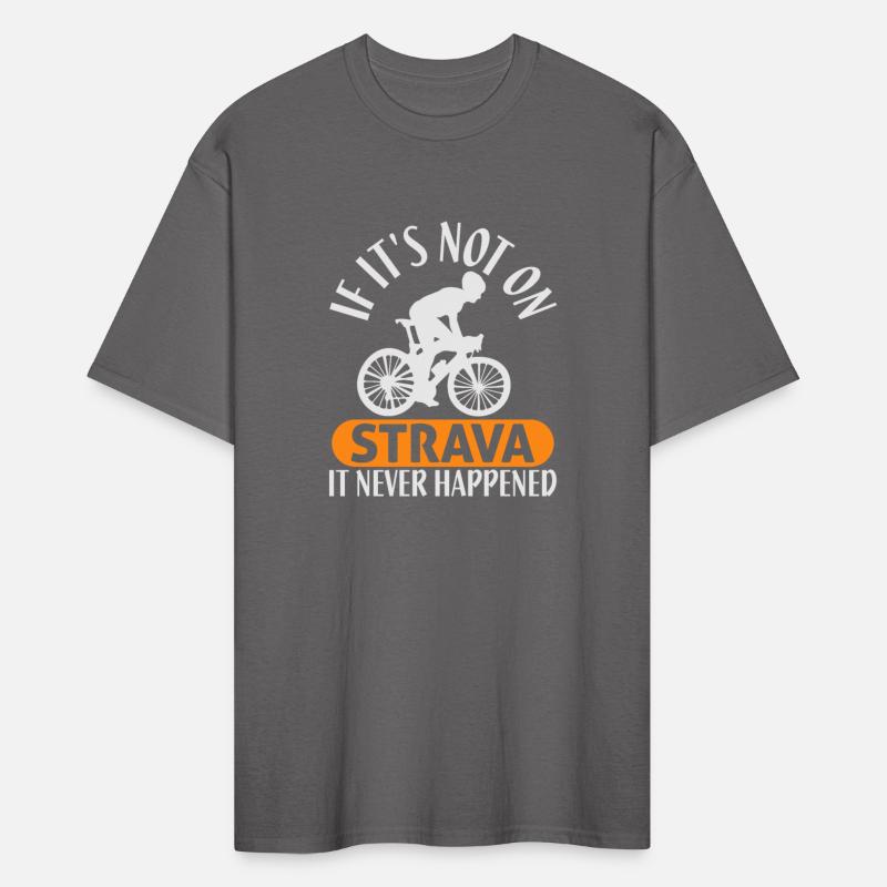 If It s Not On Strava It Never Happened t shirt