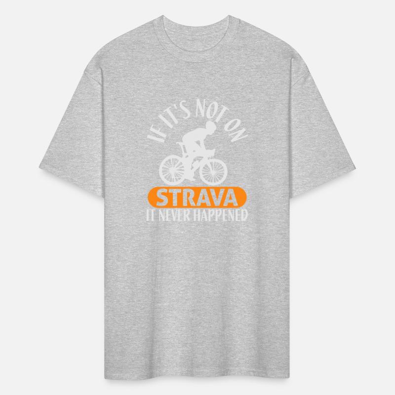 If It s Not On Strava It Never Happened t shirt