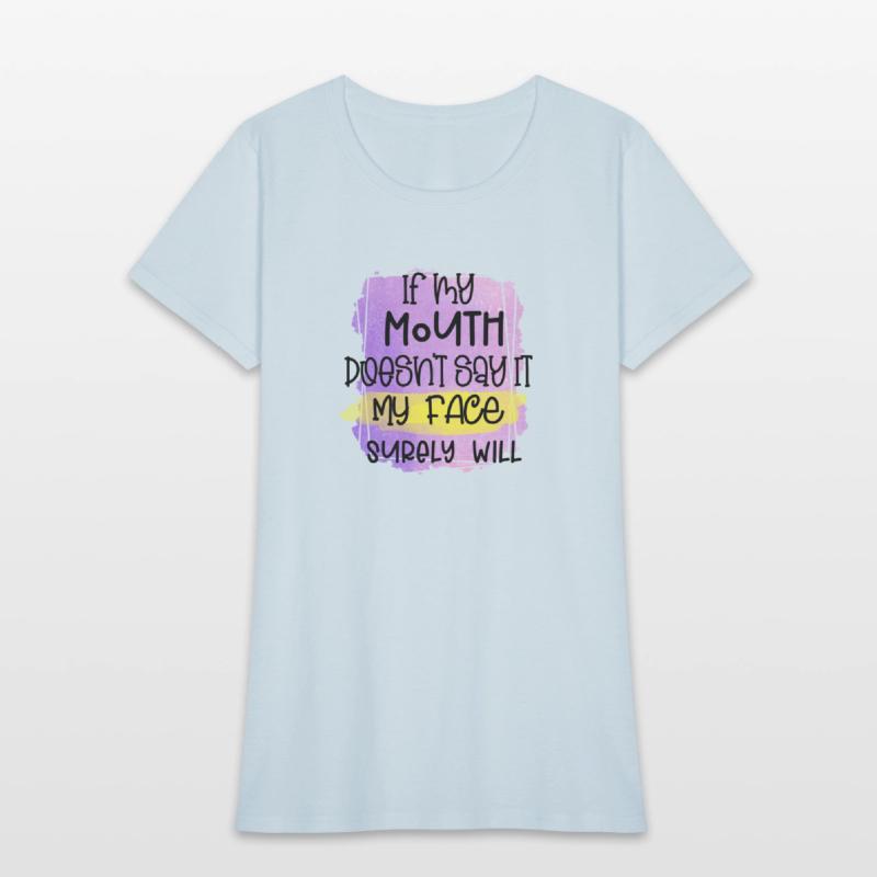 IF MY MOUTH DOESNT SAY IT