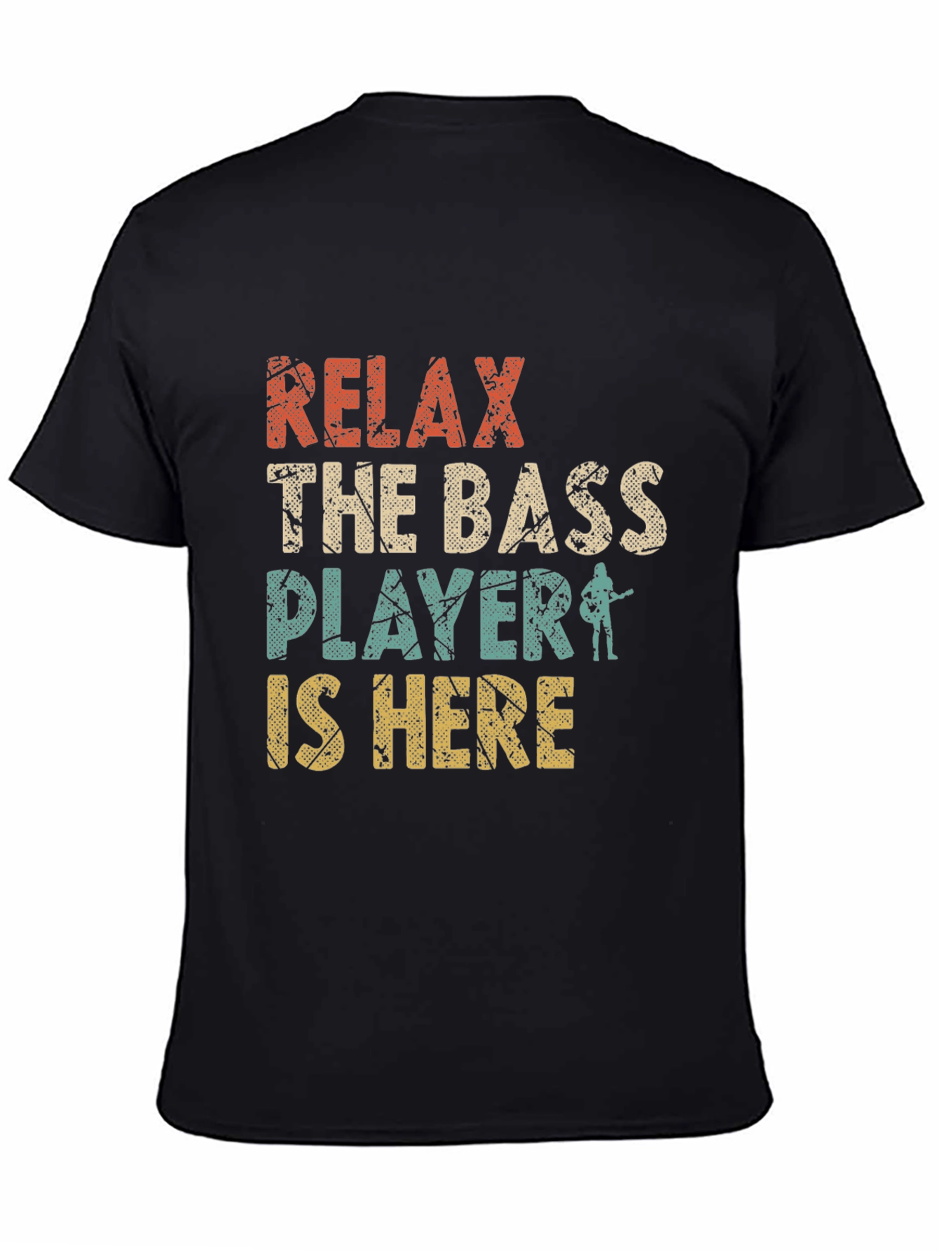 Relax the Bass Player is Here T-Shirt