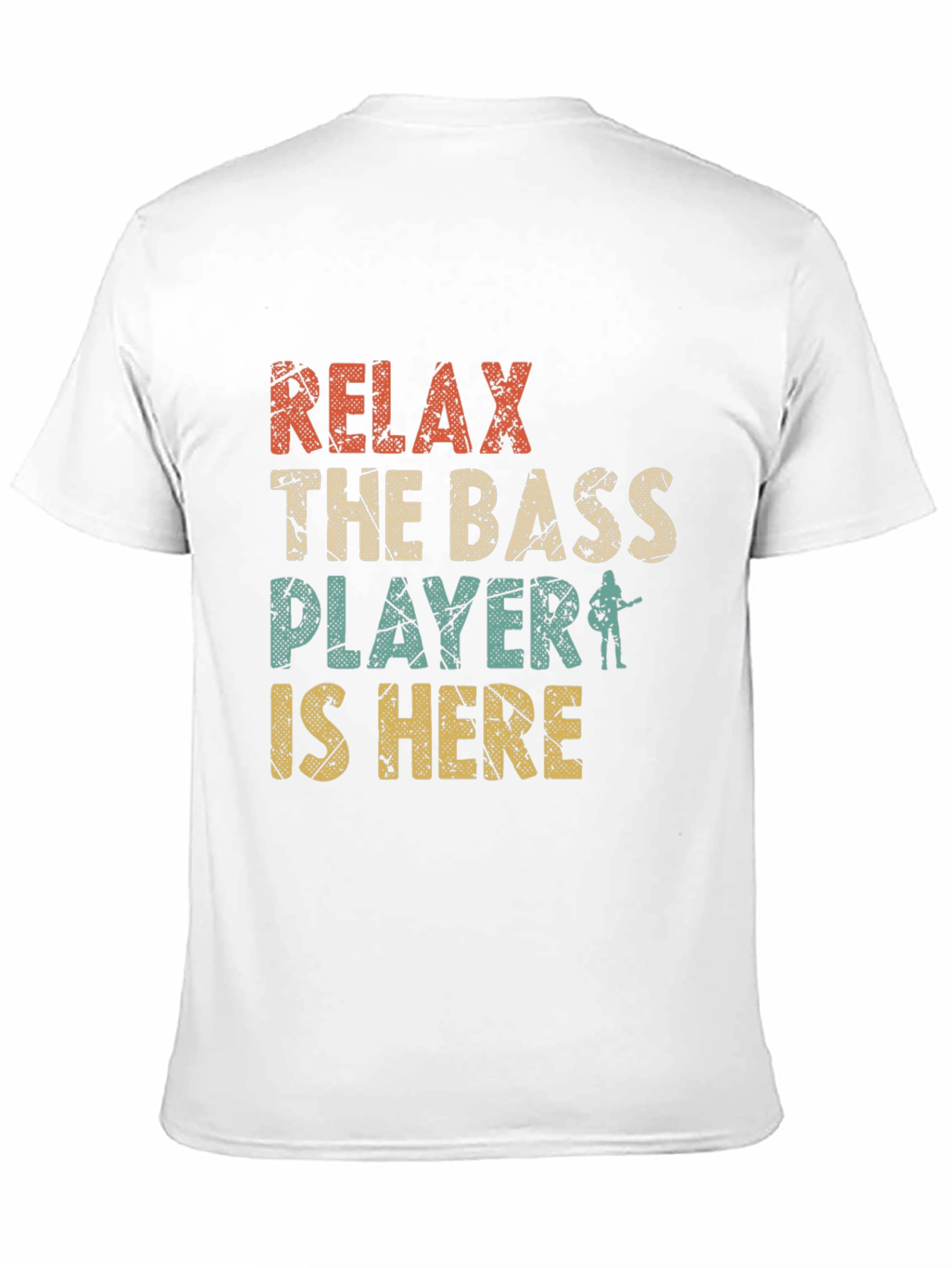 Relax the Bass Player is Here T-Shirt