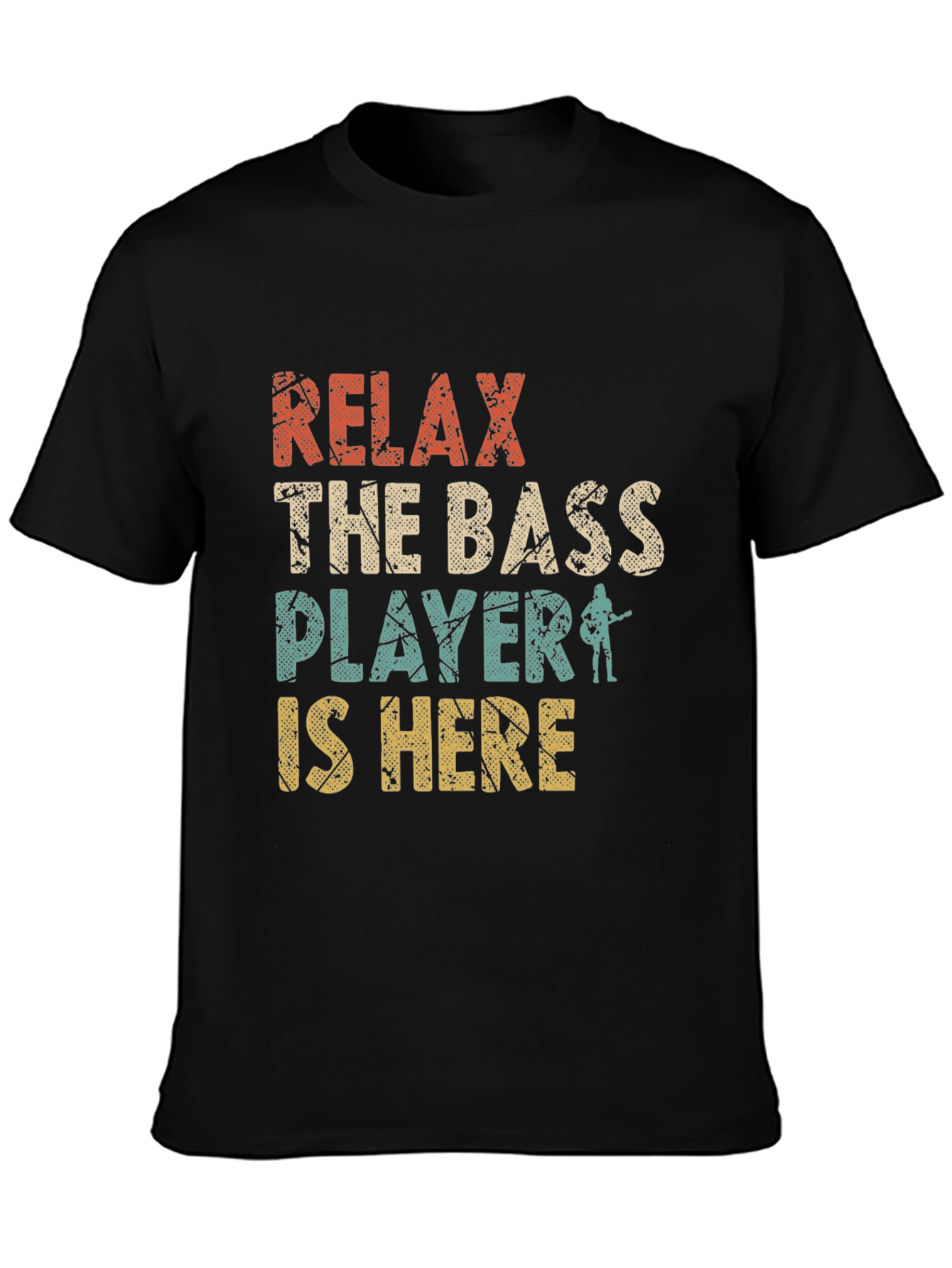 Relax the Bass Player is Here T-Shirt