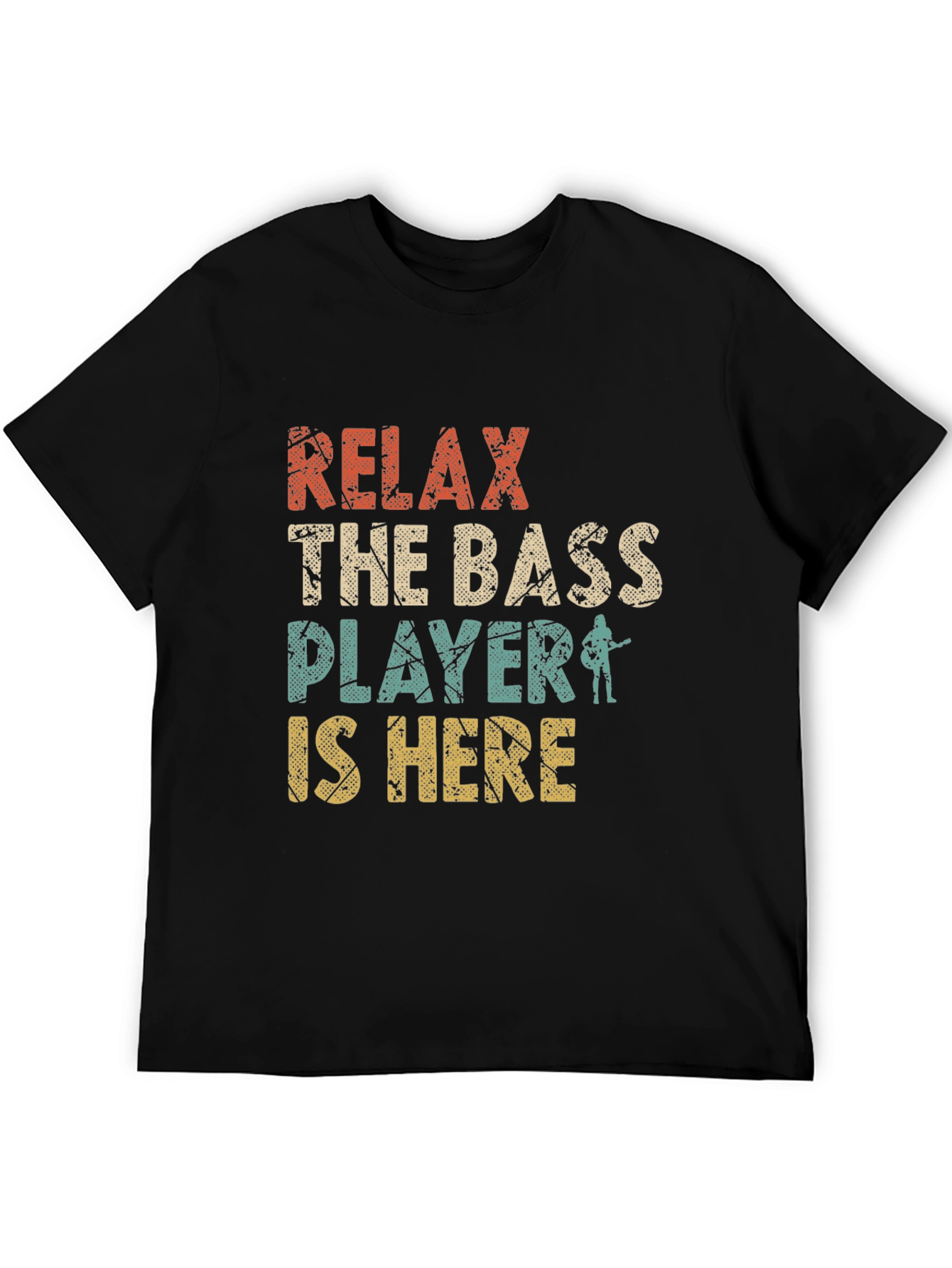 Relax the Bass Player is Here T-Shirt