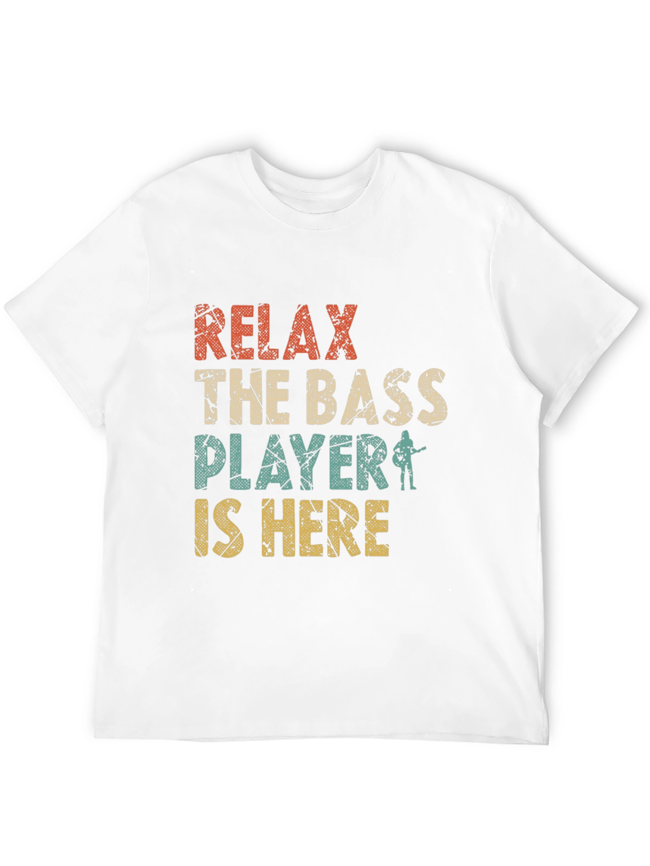 Relax the Bass Player is Here T-Shirt