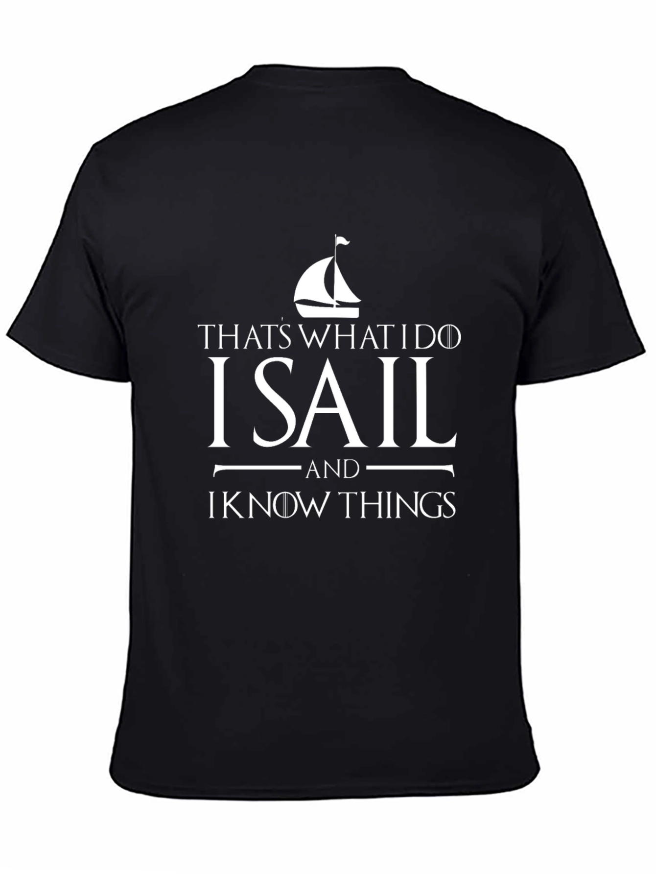 I Sail and I Know Things T-Shirt