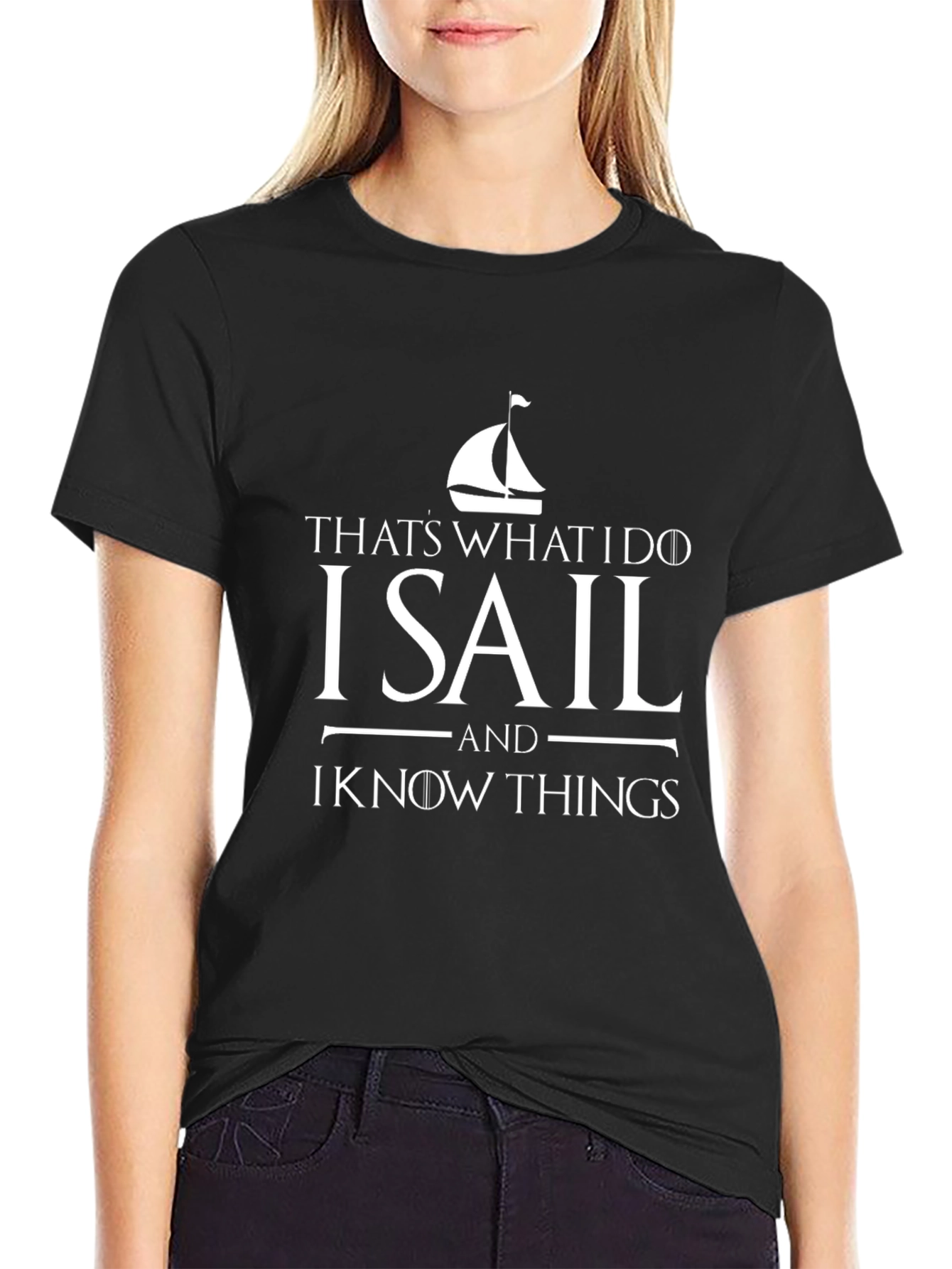 I Sail and I Know Things T-Shirt