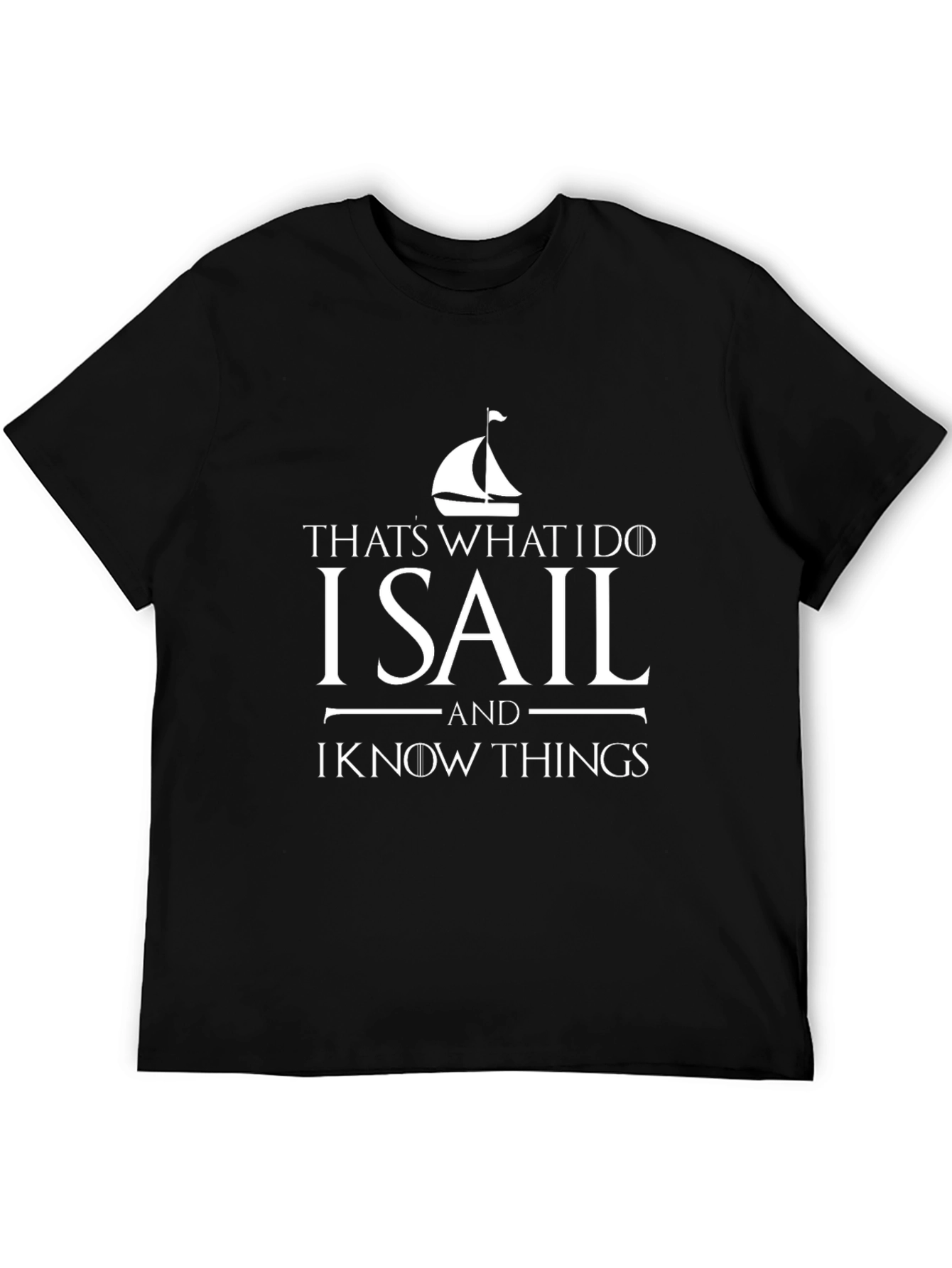I Sail and I Know Things T-Shirt