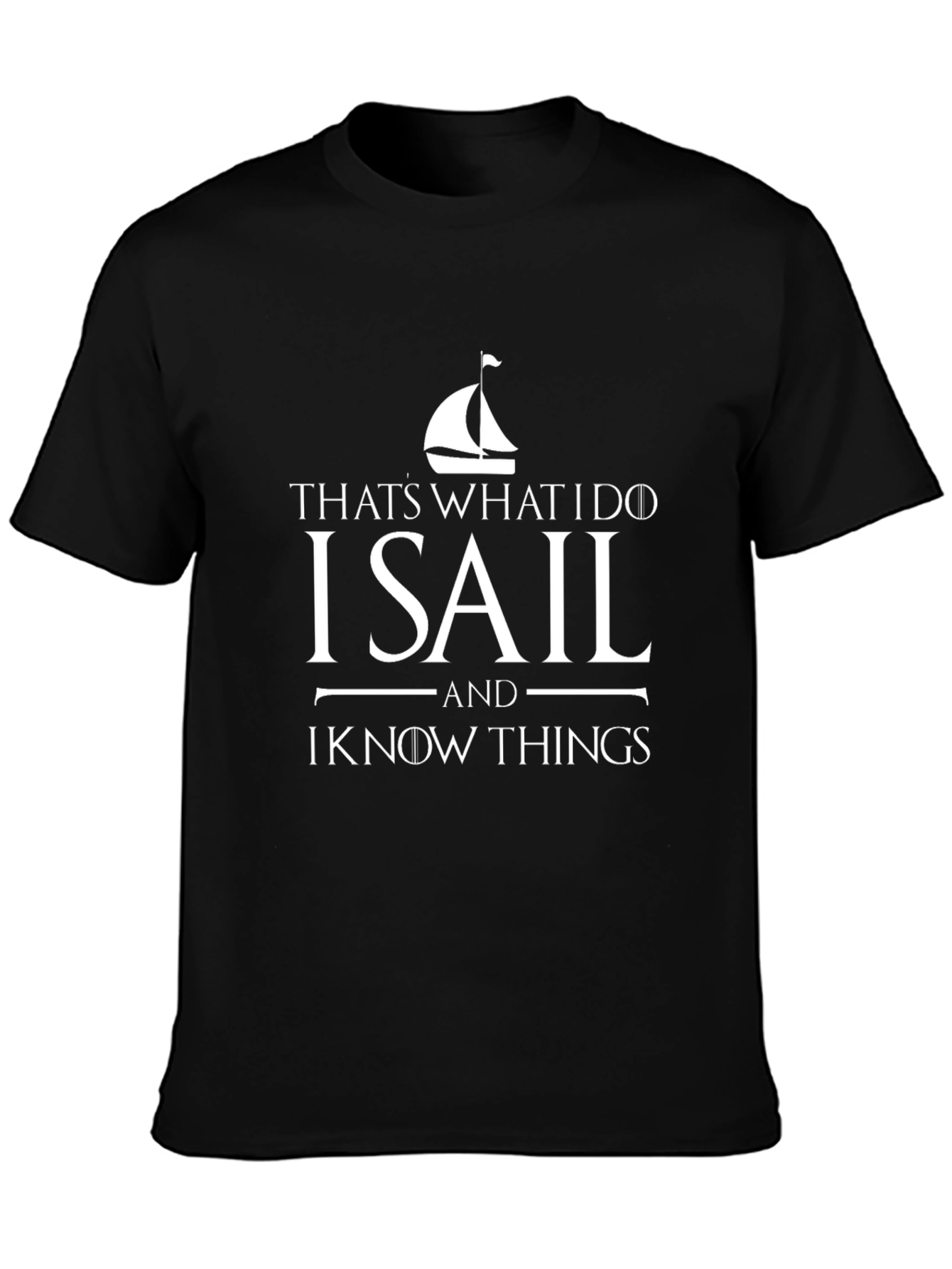 I Sail and I Know Things T-Shirt