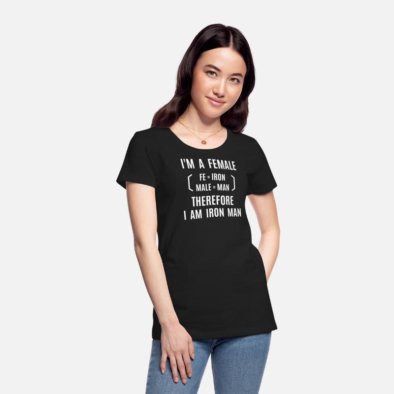 I'm A Female Therefore I Am Iron Man (fe+male)