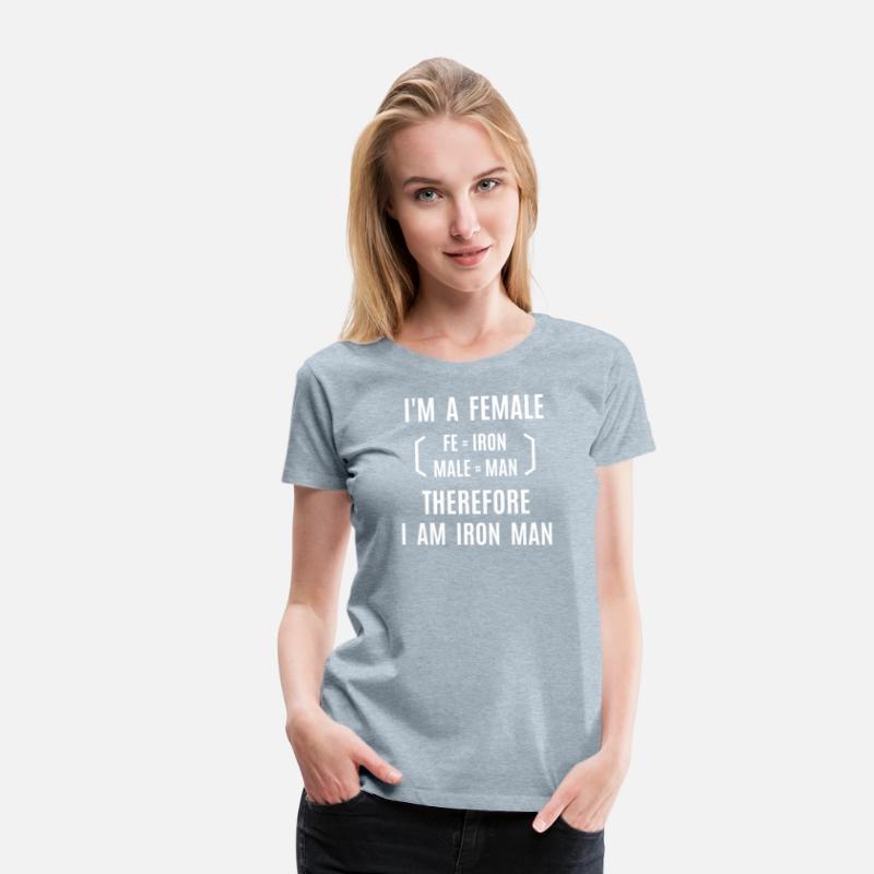 I'm A Female Therefore I Am Iron Man (fe+male)