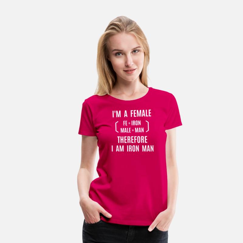 I'm A Female Therefore I Am Iron Man (fe+male)