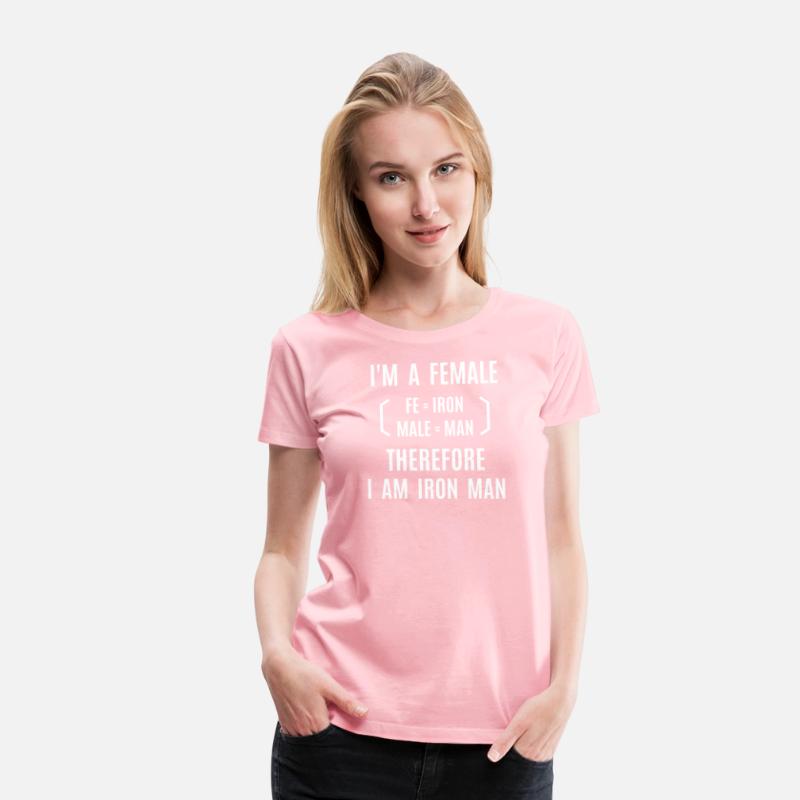 I'm A Female Therefore I Am Iron Man (fe+male)