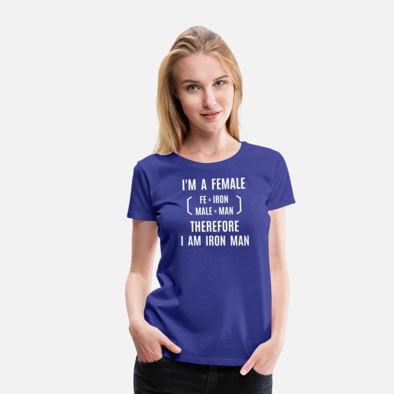 I'm A Female Therefore I Am Iron Man (fe+male)