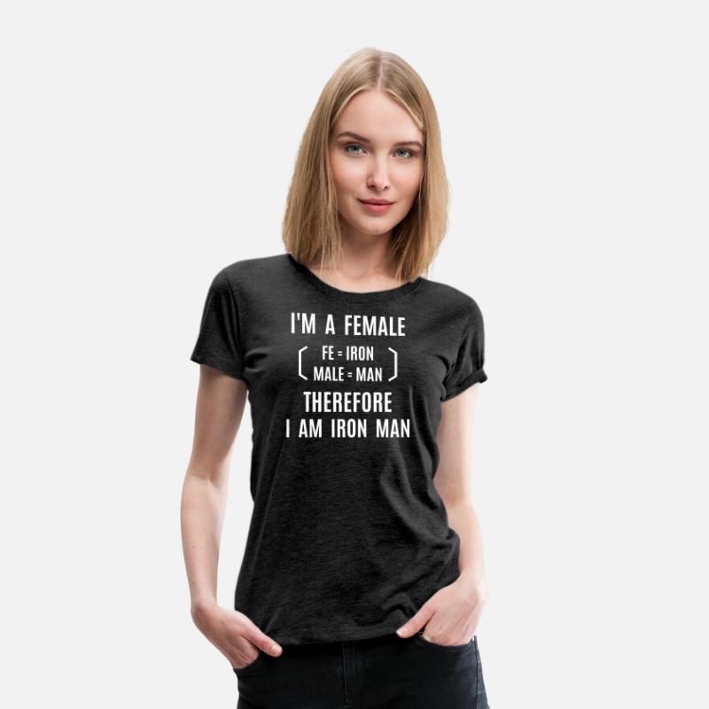 I'm A Female Therefore I Am Iron Man (fe+male)
