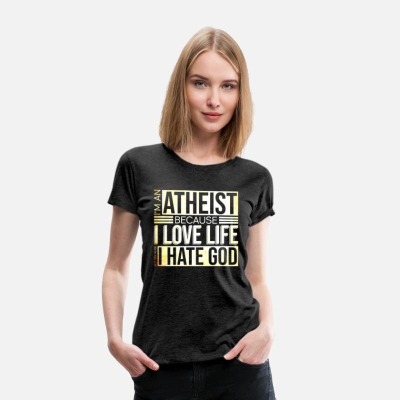 I'm An Atheist Because I Love Life Not Because I