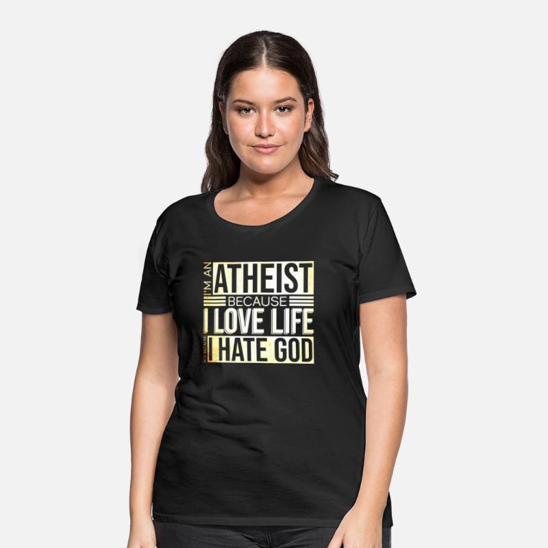 I'm An Atheist Because I Love Life Not Because I