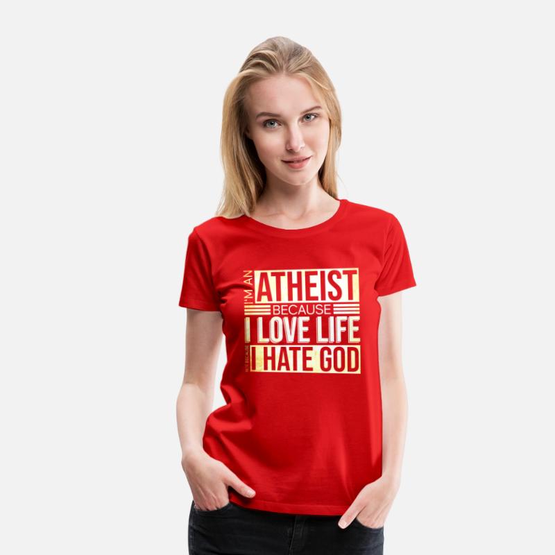 I'm An Atheist Because I Love Life Not Because I