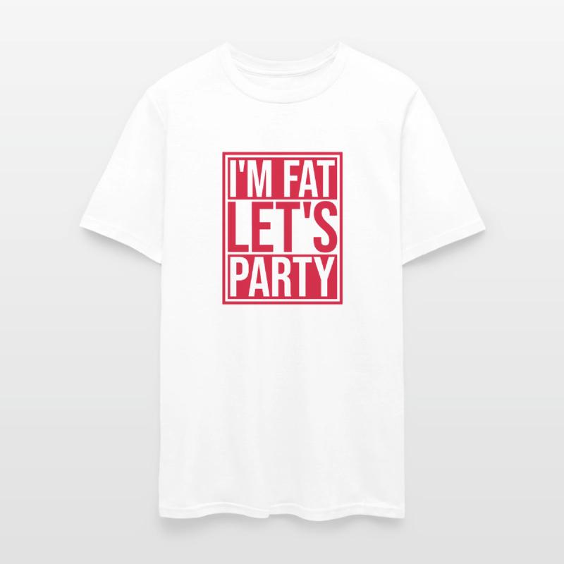 im fat lets party