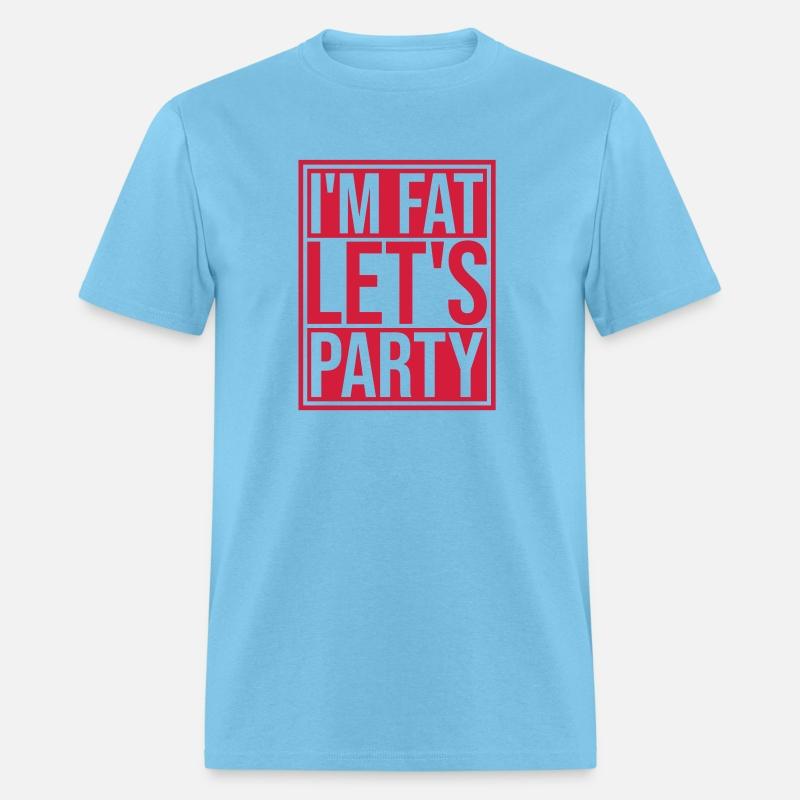 im fat lets party