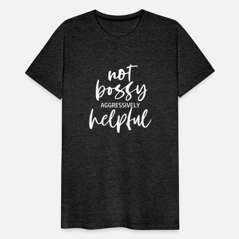 Iâ€™M Not Bossy Iâ€™M Aggressively Helpful Quote