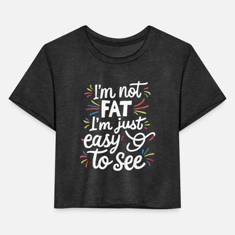 I'm Not Fat, I'm Just Easy To See 54